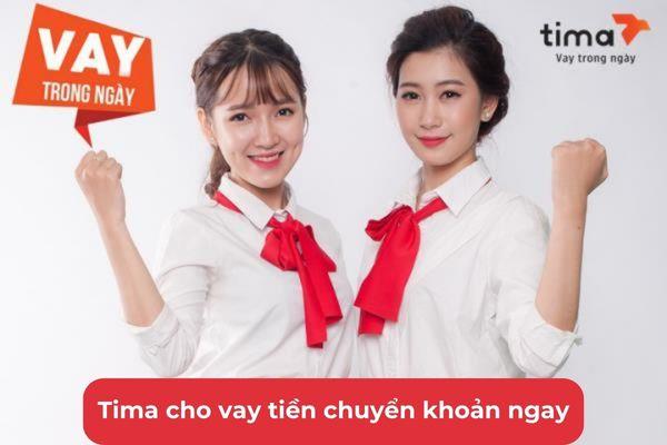 Tima cho vay tiền chuyển khoản ngay được nhiều khách hàng lựa chọn